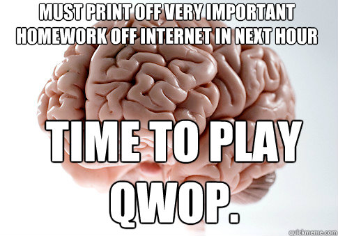 Must print off very important homework off internet in next hour Time to play qwop.  Scumbag Brain