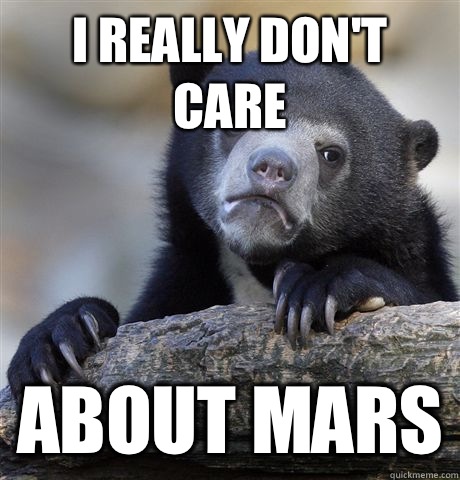 I really don't care about Mars  Confession Bear