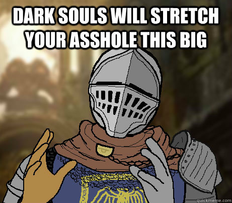 Dark Souls will stretch your asshole this big   Dark Souls demons