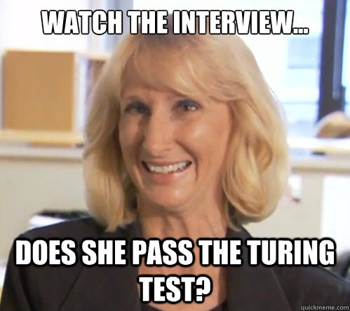 Watch the interview... Does she pass the turing test? - Watch the interview... Does she pass the turing test?  Wendy Wright