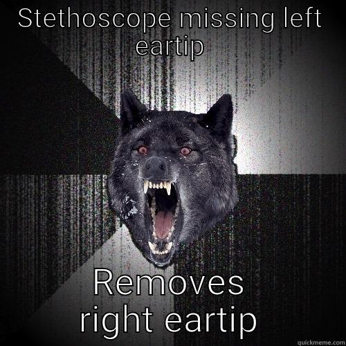 STETHOSCOPE MISSING LEFT EARTIP REMOVES RIGHT EARTIP Insanity Wolf