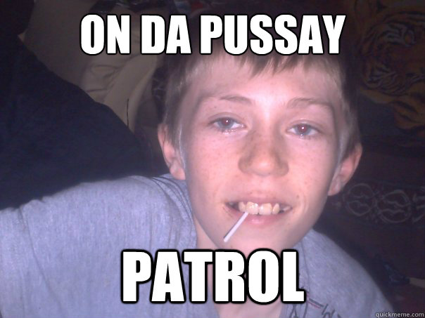 ON DA PUSSAY PATROL - ON DA PUSSAY PATROL  Sweaty Kyle