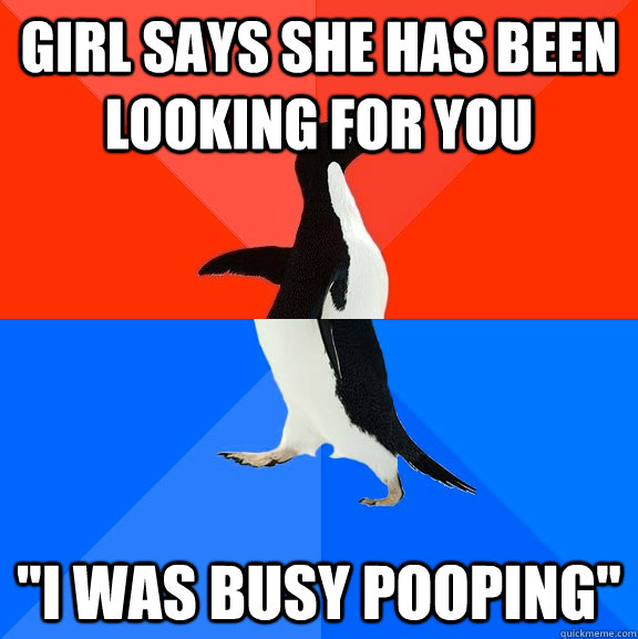 Girl says she has been looking for you 
