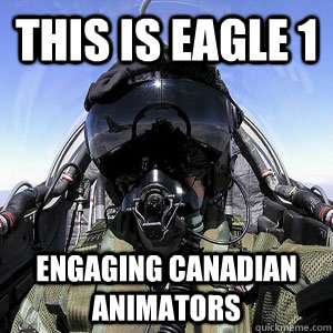 this is eagle 1 engaging canadian animators - this is eagle 1 engaging canadian animators  Scumbag Fighter Pilot