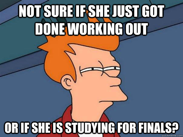Not sure if she just got done working out Or if she is studying for finals? - Not sure if she just got done working out Or if she is studying for finals?  Futurama Fry