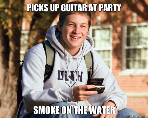 Picks up guitar at party Smoke on the water  College Freshman