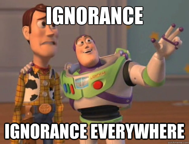Ignorance Ignorance everywhere - Ignorance Ignorance everywhere  Buzz Lightyear