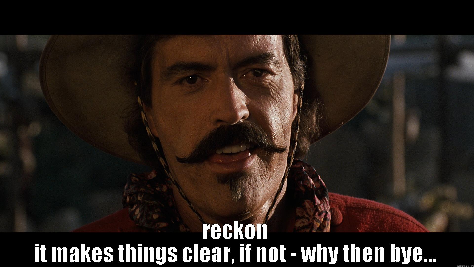  RECKON IT MAKES THINGS CLEAR, IF NOT - WHY THEN BYE... Success Kid