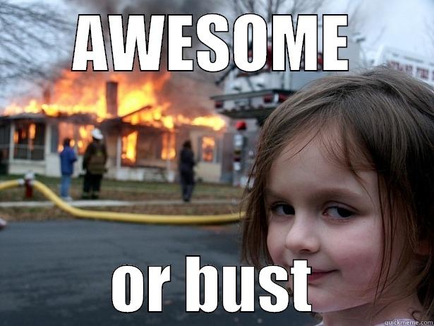 AWESOME OR BUST Disaster Girl