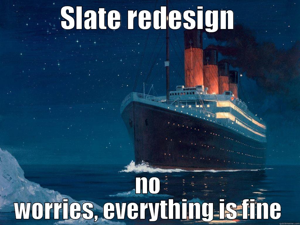 SLATE REDESIGN NO WORRIES, EVERYTHING IS FINE Misc