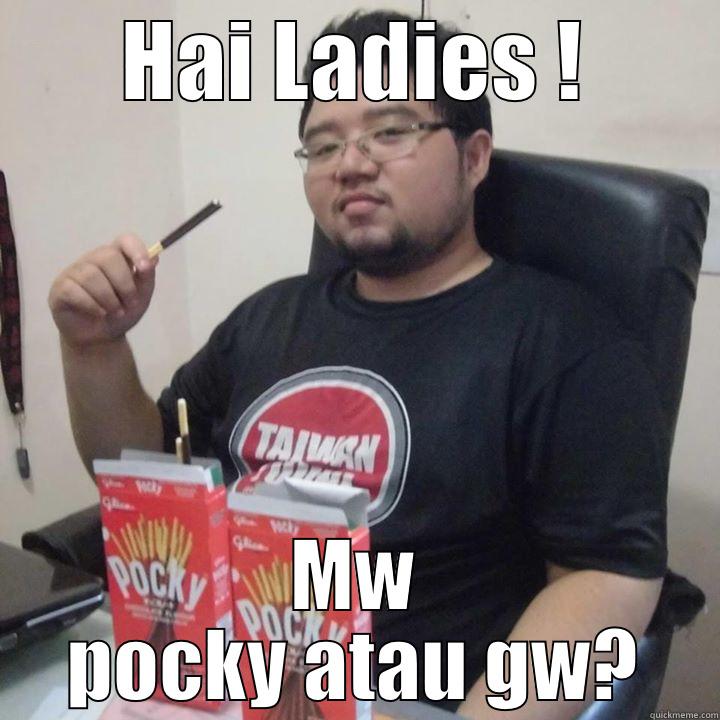 HAI LADIES ! MW POCKY ATAU GW? Misc