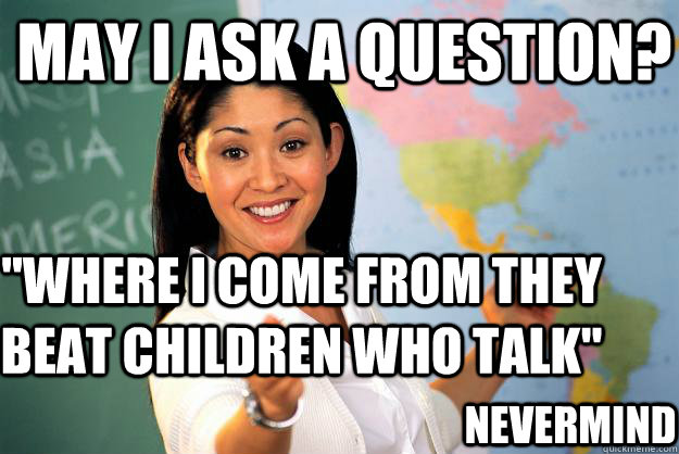 May I ask a question? 