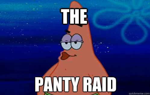 The Panty Raid  Panty Raid Patrick