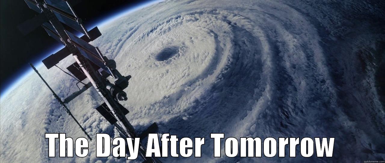 The day after tomorrow -  THE DAY AFTER TOMORROW Misc