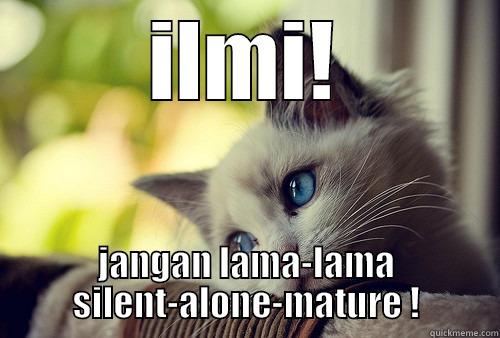 your silent alone mature - ILMI! JANGAN LAMA-LAMA SILENT-ALONE-MATURE ! First World Problems Cat