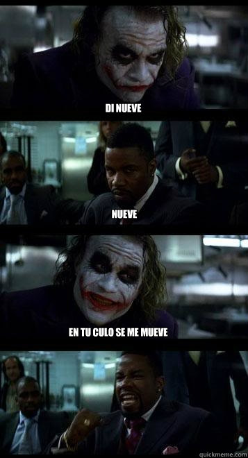 Di nueve Nueve En tu culo se me mueve  Joker with Black guy