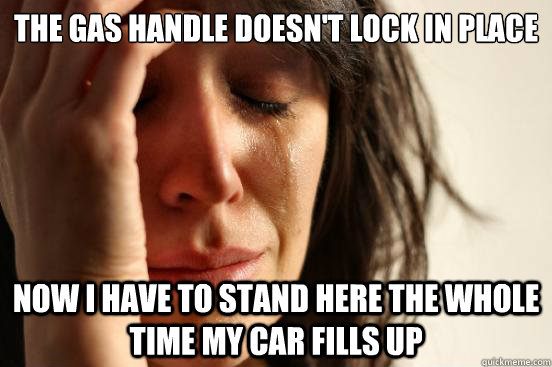 The gas handle doesn't lock in place Now I have to stand here the whole time my car fills up - The gas handle doesn't lock in place Now I have to stand here the whole time my car fills up  Misc