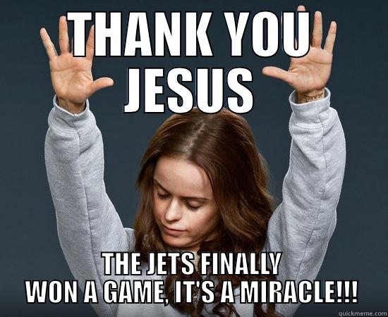 THANK YOU JESUS THE JETS FINALLY WON A GAME, IT'S A MIRACLE!!! Misc