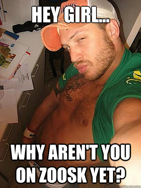 Hey Girl... Why aren't you on Zoosk yet?  