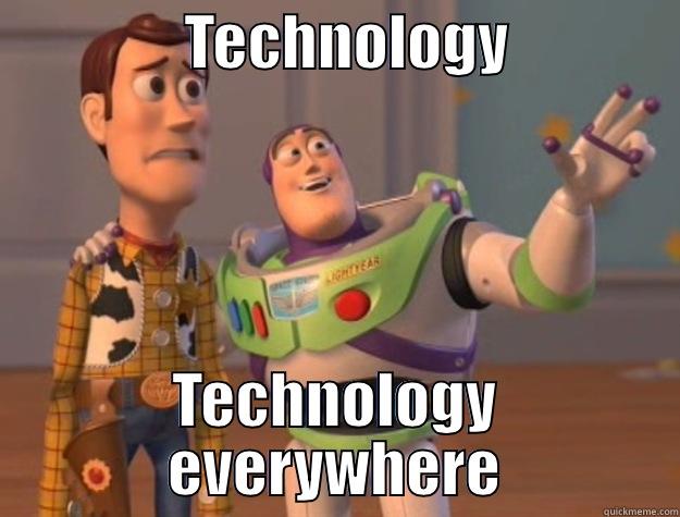                TECHNOLOGY               TECHNOLOGY EVERYWHERE Toy Story