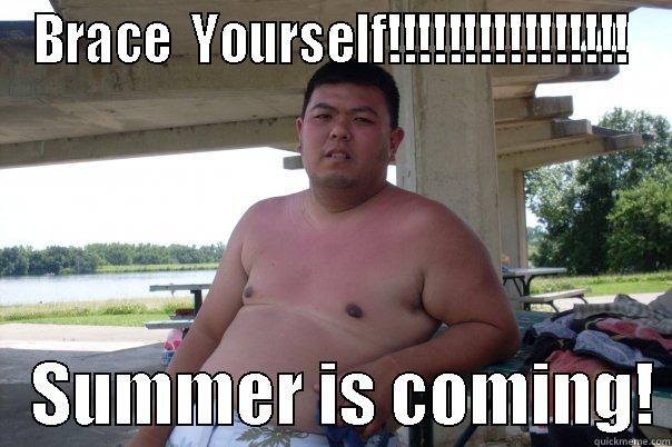 BRACE  YOURSELF!!!!!!!!!!!!!!!!    SUMMER IS COMING! Misc