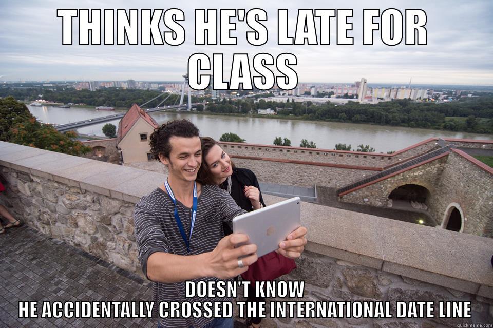 THINKS HE'S LATE FOR CLASS DOESN'T KNOW HE ACCIDENTALLY CROSSED THE INTERNATIONAL DATE LINE Misc