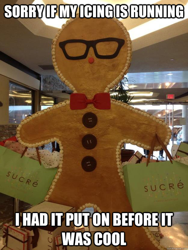 sorry if my icing is running i had it put on before it was cool  Hipster Gingerbread Man