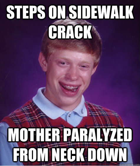 Steps on sidewalk crack mother paralyzed from neck down - Steps on sidewalk crack mother paralyzed from neck down  Misc