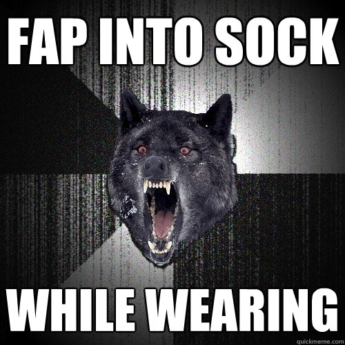 FAP INTO SOCK WHILE WEARING  Insanity Wolf