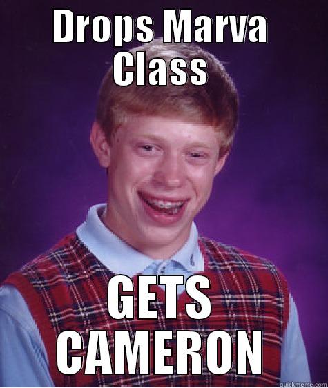 DROPS MARVA CLASS GETS CAMERON Bad Luck Brian