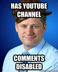 has youtube channel  comments disabled  Scumbag Stephen Harper