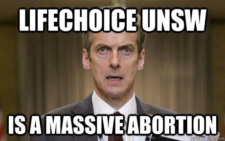 Lifechoice UNSW Is a massive abortion - Lifechoice UNSW Is a massive abortion  Malcolm Tucker