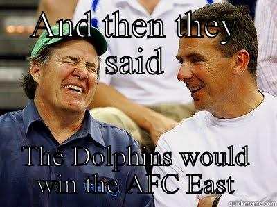 AND THEN THEY SAID THE DOLPHINS WOULD WIN THE AFC EAST Misc