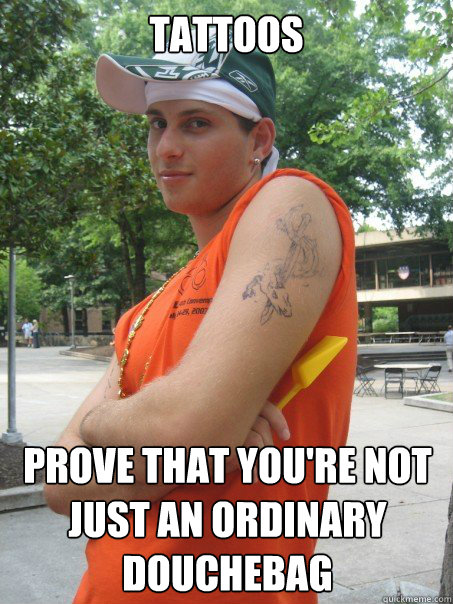 tattoos prove that you're not just an ordinary douchebag - tattoos prove that you're not just an ordinary douchebag  Asshole Ayberk