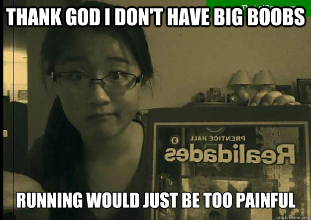 thank god i don't have big boobs running would just be too painful - thank god i don't have big boobs running would just be too painful  gym floor