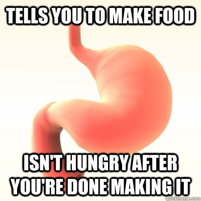 Tells you to make food Isn't hungry after you're done making it - Tells you to make food Isn't hungry after you're done making it  Misc