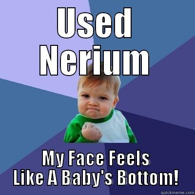 USED NERIUM MY FACE FEELS LIKE A BABY'S BOTTOM! Success Kid
