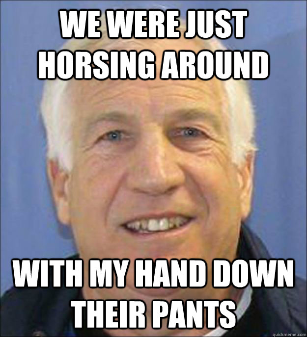 We were just horsing around With my hand down their pants  