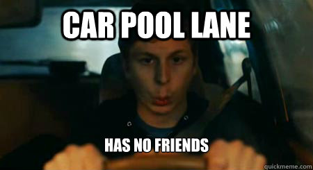 car pool lane has no friends  