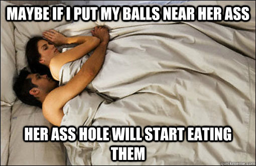 Maybe if i put my balls near her ass her ass hole will start eating them  spooning couple