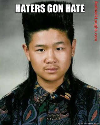 HATERS GON HATE   Asian Mullet