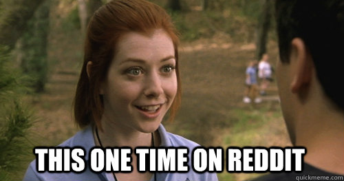 This one time on Reddit  