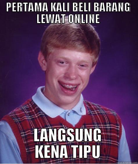 PERTAMA KALI BELI BARANG LEWAT ONLINE LANGSUNG KENA TIPU Bad Luck Brian