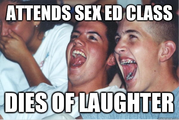 Attends sex ed class Dies of laughter  Immature High Schoolers