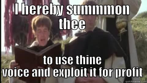 monty python\ - I HEREBY SUMMMON THEE TO USE THINE VOICE AND EXPLOIT IT FOR PROFIT Misc