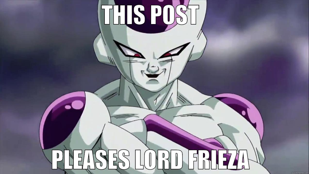 THIS POST  PLEASES LORD FRIEZA  Misc