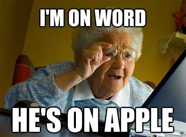 I'M ON WORD HE'S ON APPLE   Caption 5 goes here  Grandma finds the Internet