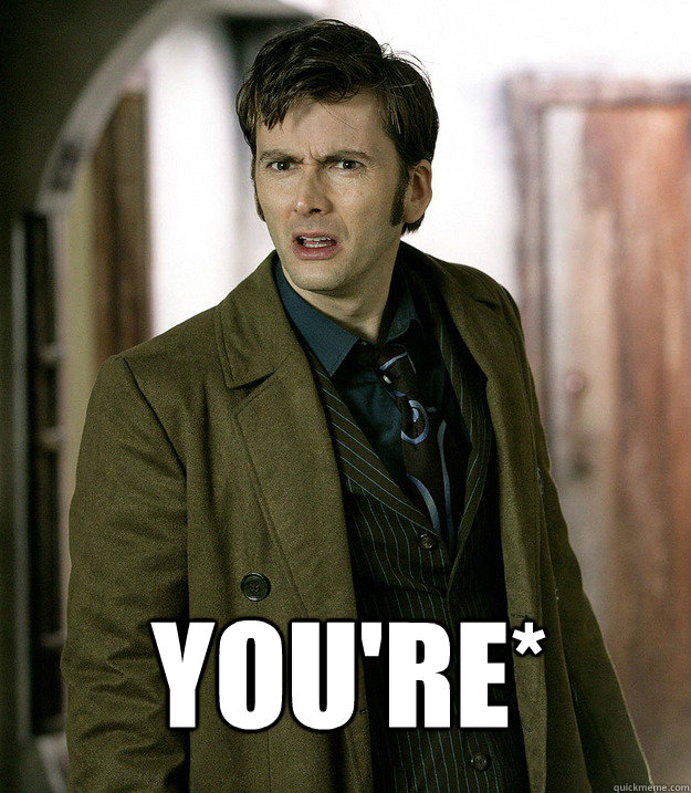 You're*  Doctor Who