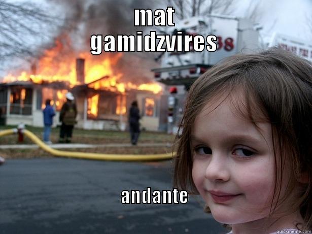                MAT                GAMIDZVIRES ANDANTE                                                                             Disaster Girl