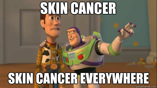 skin cancer skin cancer everywhere  Everywhere